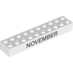 Brick 2 x 10 with Black 'NOVEMBER' and 'DECEMBER' Pattern on Opposite Sides Brick 2 x 10 with Black 'NOVEMBER' and 'DECEMBER' Pattern on Opposite Sides
