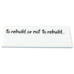 Tile 2 x 6 with Black 'to rebuild, or not to rebuild...' Pattern (Sticker) - Set 31169
